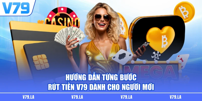 Hướng dẫn từng bước rút tiền V79 dành cho người mới