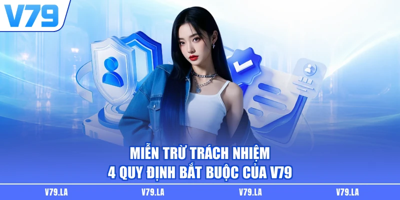 Miễn Trừ Trách Nhiệm - 4 Quy Định Bắt Buộc Của V79