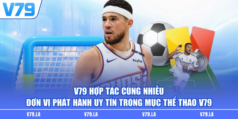 V79 hợp tác cùng nhiều đơn vị phát hành uy tín trong mục thể thao V79